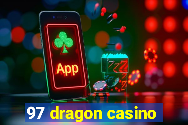 97 dragon casino